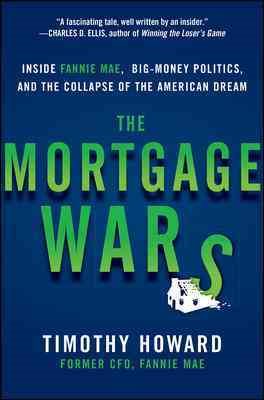 The Mortgage Wars: Inside Fannie Mae, Big-Money Politics, and the Collapse of the American Dream cover