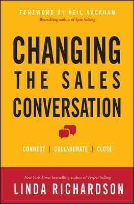 Changing the Sales Conversation: Connect, Collaborate, and Close