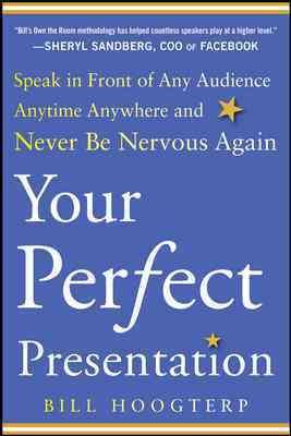 Your Perfect Presentation: Speak in Front of Any Audience Anytime Anywhere and Never Be Nervous Again cover