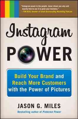 Instagram Power: Build Your Brand and Reach More Customers with the Power of Pictures cover