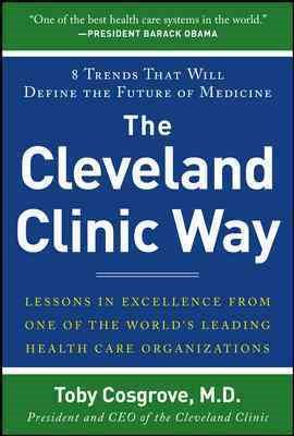 The Cleveland Clinic Way: Lessons in Excellence from One of the World's Leading Health Care Organizations cover