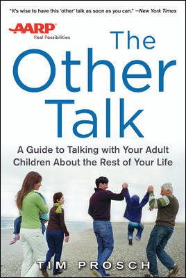AARP The Other Talk: A Guide to Talking with Your Adult Children about the Rest of Your Life: A Guide to Talking with Your Adult Children about the Rest of Your Life cover