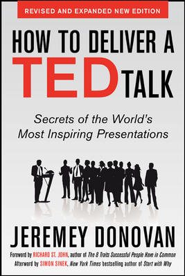 How to Deliver a TED Talk: Secrets of the World's Most Inspiring Presentations, revised and expanded new edition, with a foreword by Richard St. John and an afterword by Simon Sinek cover