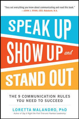 Speak Up, Show Up, and Stand Out: The 9 Communication Rules You Need to Succeed cover