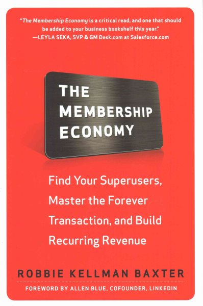 The Membership Economy: Find Your Super Users, Master the Forever Transaction, and Build Recurring Revenue cover