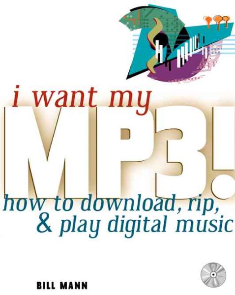 I Want My MP3!: How to Download, Rip, & Play Digital Music cover
