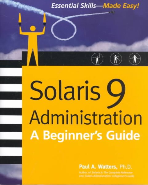 Solaris 9 Administration: A Beginner's Guide (Essential Skills (McGraw Hill))