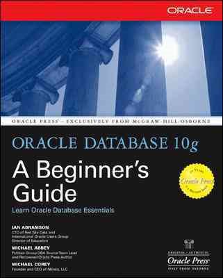 Oracle Database 10g: A Beginner's Guide (Osborne ORACLE Press Series)