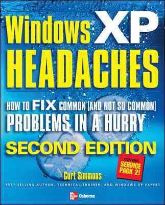 Windows XP Headaches: How to Fix Common (and Not So Common) Problems in a Hurry, Second Edition cover