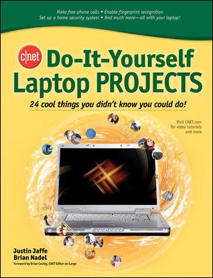 CNET Do-It-Yourself Laptop Projects: 24 Cool Things You Didn't Know You Could Do! cover