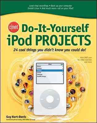 CNET Do-It-Yourself iPod Projects: 24 Cool Things You Didn't Know You Could Do! cover