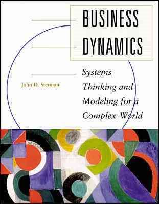 Business Dynamics: Systems Thinking and Modeling for a Complex World with CD-ROM
