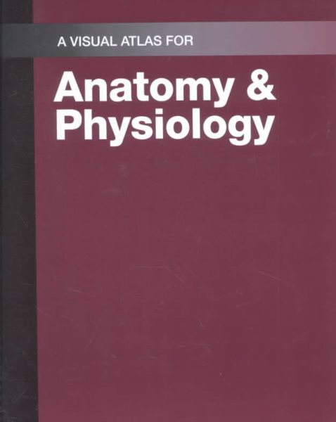 A Visual Atlas for Anatomy & Physiology to accompany Seeley: A&P cover