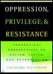 Oppression, Privilege, and Resistance: Theoretical Perspectives on Racism, Sexism, and Heterosexism cover