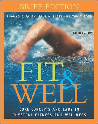 Fit & Well: Core Concepts and Labs in Physical Fitness and Wellness Brief Edition with HQ 4.2 CD, Daily Fitness and Nutrition Journal & PowerWeb/OLC Bind-in Card