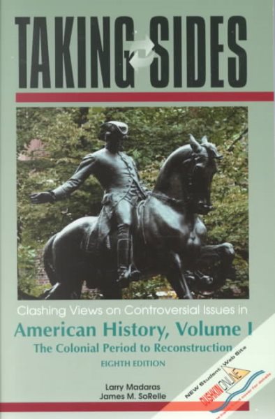 Taking Sides: Clashing Views on Controversial Issues in American History, Volume I