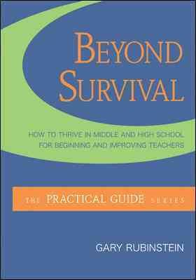 Beyond Survival: How to Thrive in Middle and High School for Beginning and Improving Teachers (The Practical Guide Series) cover