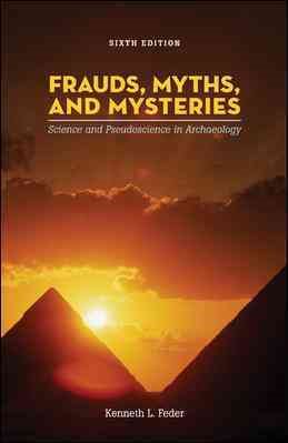 Frauds, Myths, and Mysteries: Science and Pseudoscience in Archaeology cover