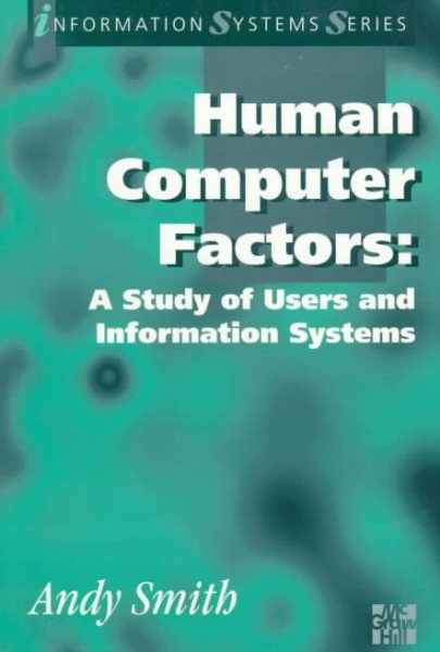 Human-Computer Factors: A Study of Users and Information Systems (Information Systems Series (McGraw-Hill))