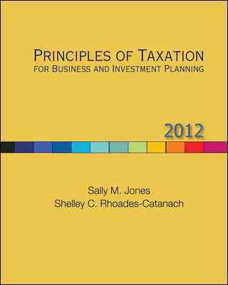 Principles of Taxation for Business and Investment Planning, 2012 Edition cover