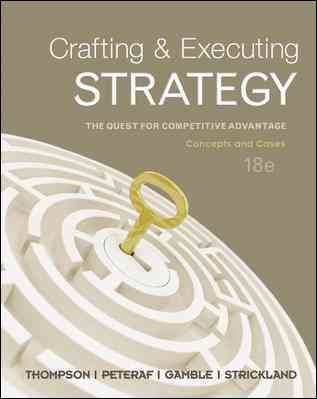 Crafting & Executing Strategy: The Quest for Competitive Advantage - Concepts and Cases, 18th Edition