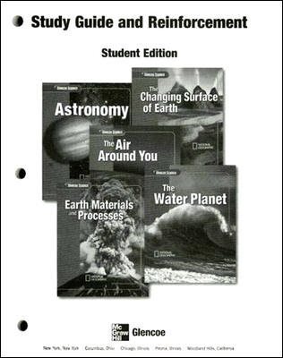 Study Guide and Reinforcement: Astronomy / The Changing Surface of the Earth / The Air Around You / Earth Materials and Processes / The Water Planet, Student Edition