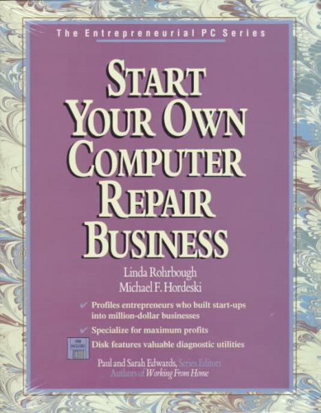 Start Your Own Computer Repair Business/Book and Disk (Entrepreneurial PC Series) cover