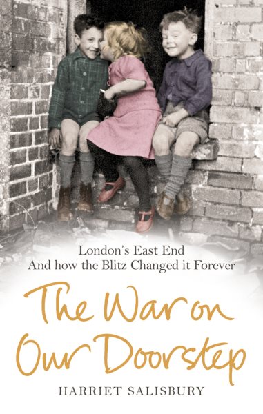 The War on Our Doorstep: London's East End and How the Blitz Changed it Forever cover