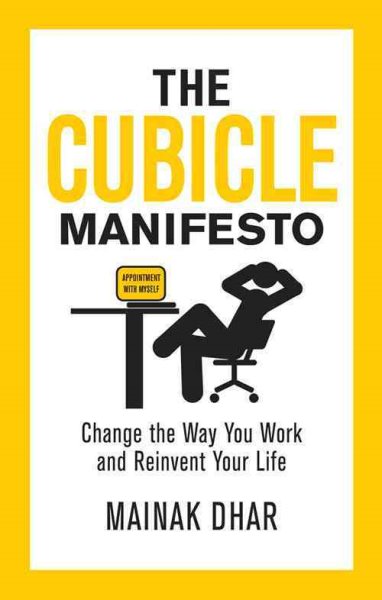 The Cubicle Manifesto: Change the Way You Work and Reinvent Your Life cover