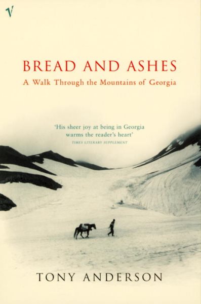Bread and Ashes : A Walk Through the Mountains of Georgia cover