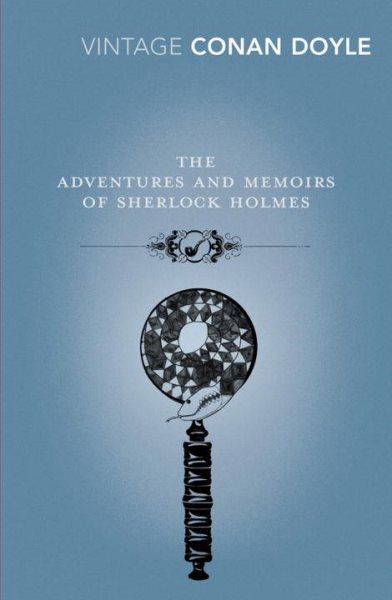 The Adventures and Memoirs of Sherlock Holmes (Vintage Classics)