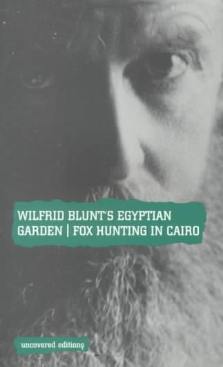 WILFRID BLUNT\'S EGYPTIAN GARDEN: FOX-HUNTING IN CAIRO cover