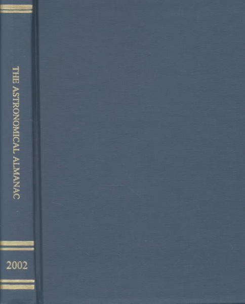 Astronomical Almanac for the Year 2002: Data for Astronomy, Space Sciences, Geodesy, Surveying, Navigation and Other Applications cover
