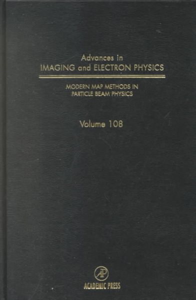Modern Map Methods in Particle Beam Physics (Volume 108) (Advances in Imaging and Electron Physics, Volume 108)