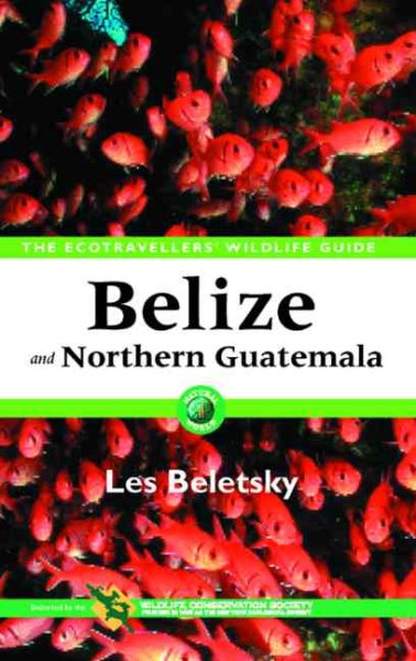 Belize and Northern Guatemala: The Ecotravellers' Wildlife Guide (Ecotravellers Wildlife Guides) cover