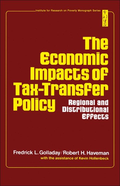 The economic impacts of tax-transfer policy: Regional and distributional effects (Institute for Research on Poverty monograph series) cover