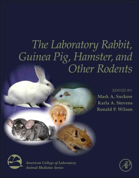 The Laboratory Rabbit, Guinea Pig, Hamster, and Other Rodents (American College of Laboratory Animal Medicine)