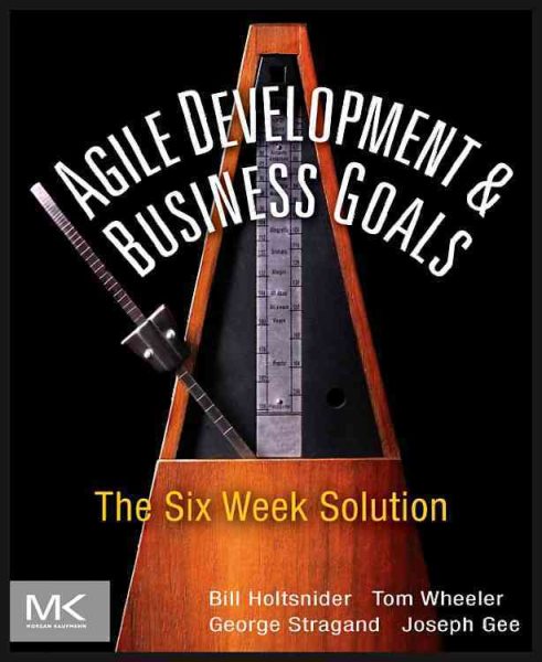 Agile Development and Business Goals: The Six Week Solution cover