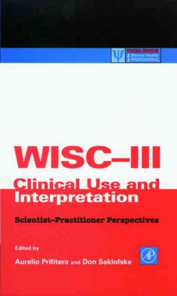 WISC-III Clinical Use and Interpretation: Scientist-Practitioner Perspectives (Practical Resources for the Mental Health Professional)
