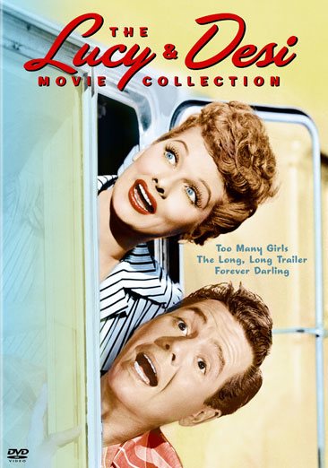 The Lucy & Desi Collection (Too Many Girls / The Long Long Trailer / Forever, Darling) cover