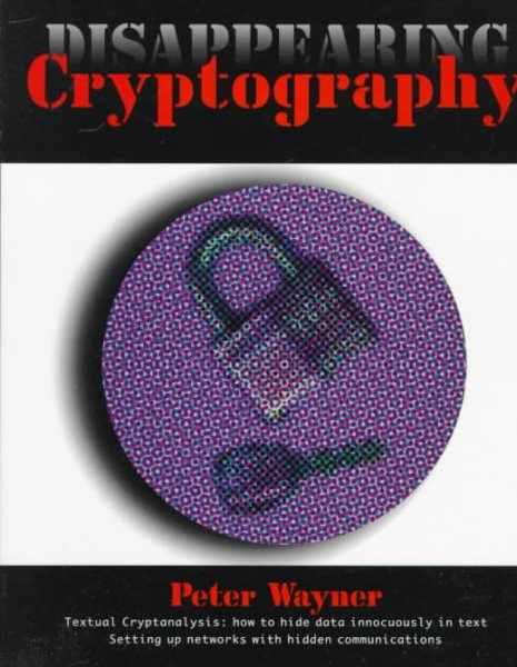 Disappearing Cryptography: Being and Nothingness on the Net (The Morgan Kaufmann Series in Software Engineering and Programming) cover