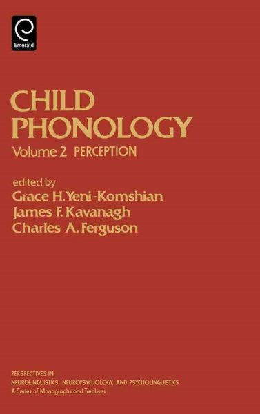 Child Phonology, Volume 2: Perception (Perspectives in Neurolinguistics, Neuropsychology & Psycholinguistics) (Perspectives in Neurolinguistics, Neuropsychology, & Psycholinguistics) cover