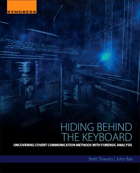 Hiding Behind the Keyboard: Uncovering Covert Communication Methods with Forensic Analysis cover