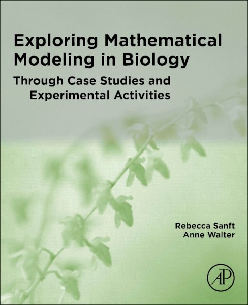 Exploring Mathematical Modeling in Biology Through Case Studies and Experimental Activities cover