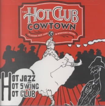 Swingin' Stampede: The Hot Club Of Cowtown Playing Hot Jazz & Western Swing