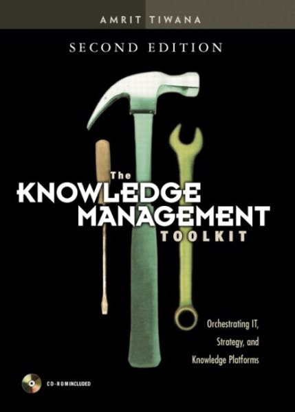 The Knowledge Management Toolkit: Orchestrating It, Strategy, and Knowledge Platforms cover