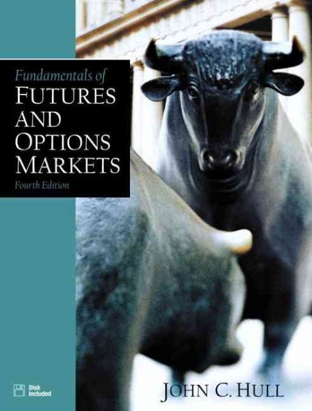 Fundamentals of Futures and Options Markets (4th Edition)