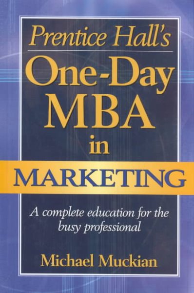 Prentice Hall's One-Day MBA in Marketing: A Complete Education for the Busy Professional cover