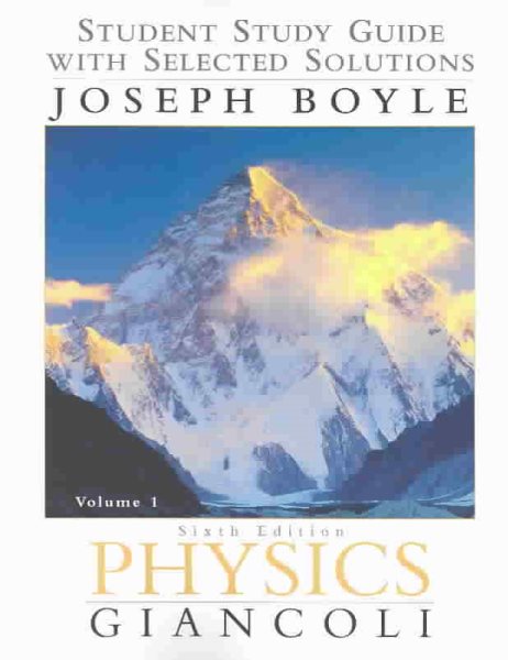 Physics: Student Study Guide With Selected Solutions Vol. 1 6th Edition cover