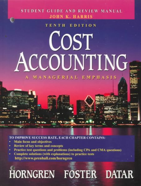 Cost Accounting: A Managerial Emphasis (Student Guide and Review Manual) cover